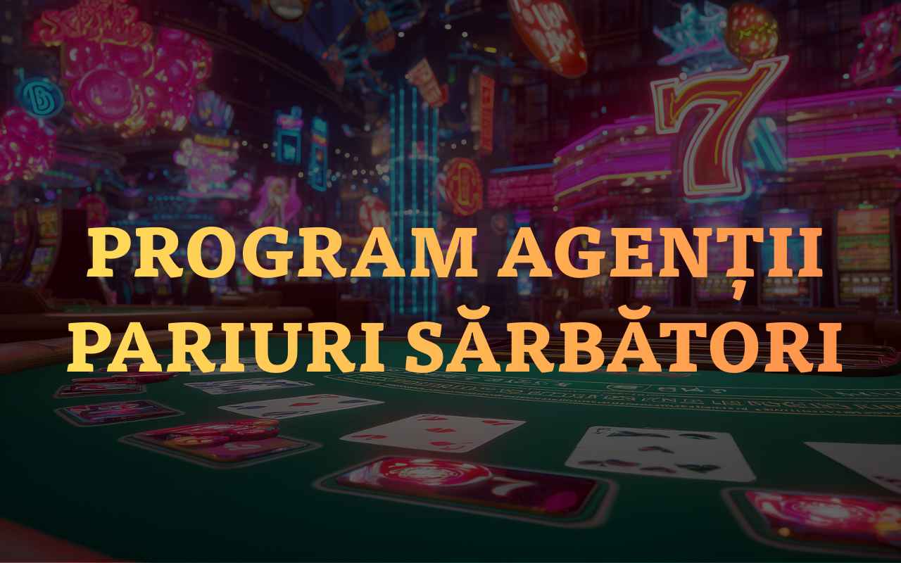 program agenții pariuri sărbători